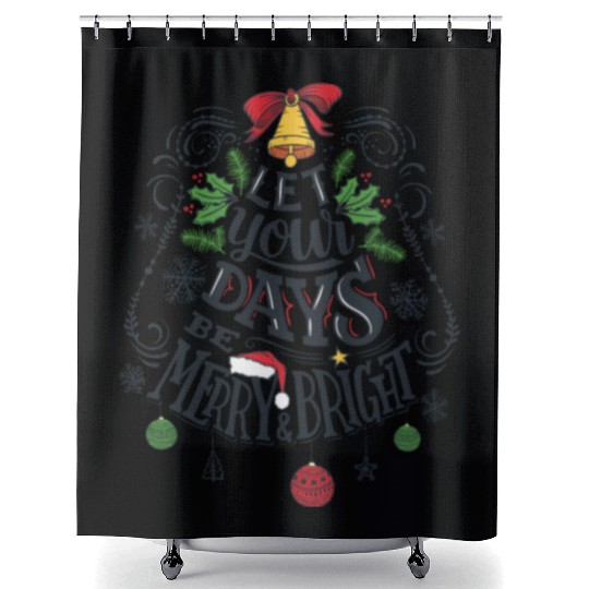 Let your days be merry and bright Shower Curtains