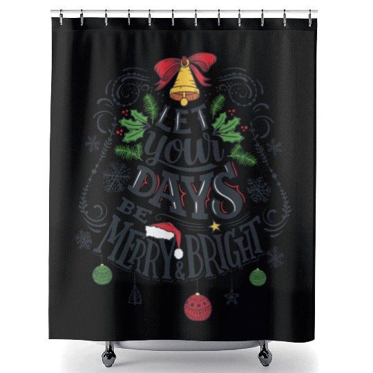 Let your days be merry and bright Shower Curtains