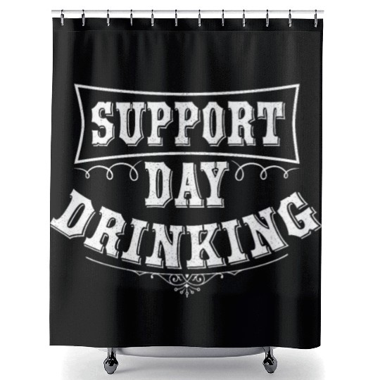 Support Day Drinking Shower Curtains