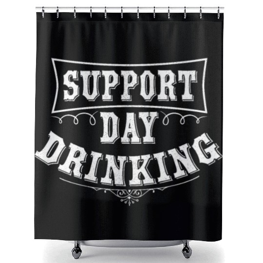 Support Day Drinking Shower Curtains