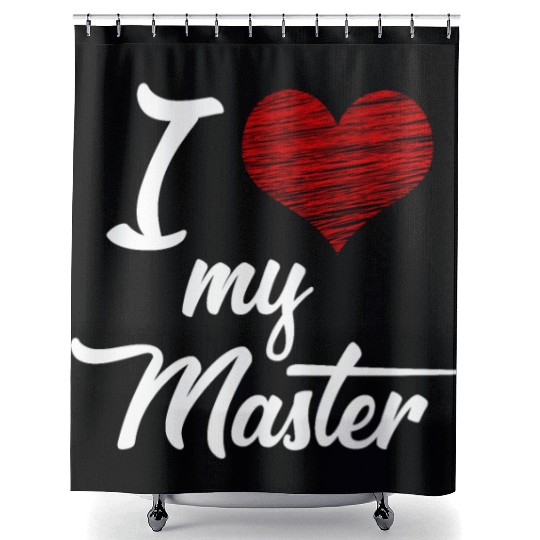 I love my Master BDSM Submissive Sub Slave gift Shower Curtains