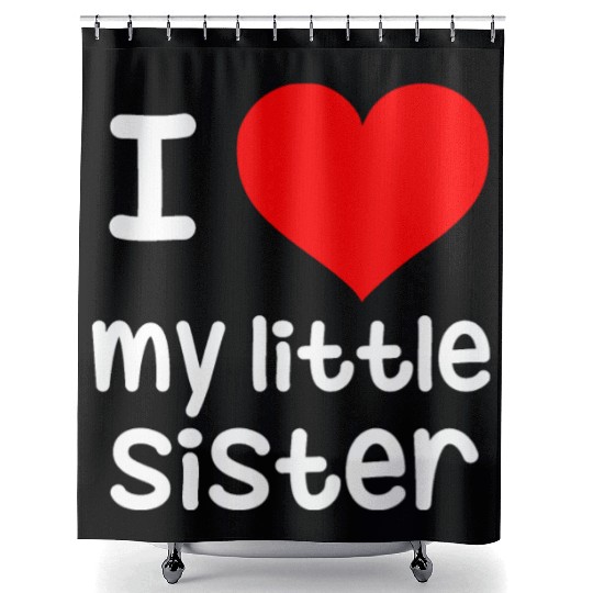 I Love my little Sister Shower Curtains