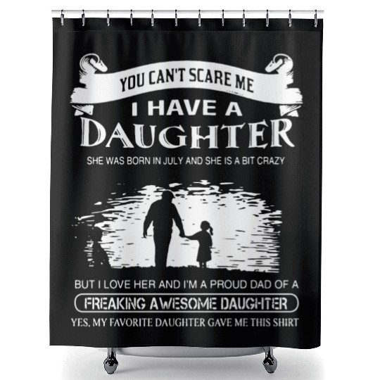 you can not scare me i have a daughter she was bor Shower Curtains