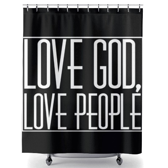 LOVE GOD,LOVE PEOPLE Shower Curtains