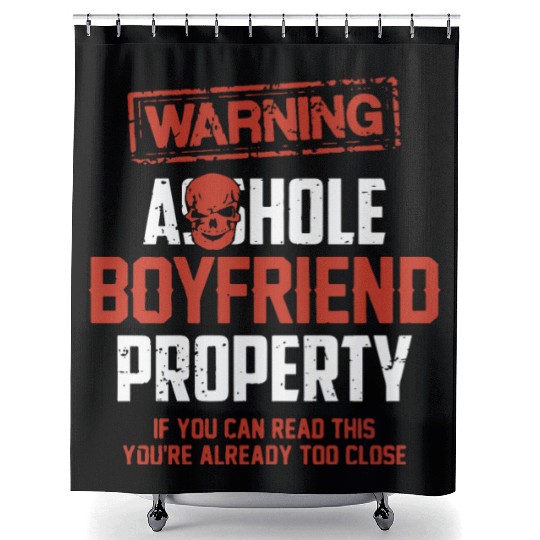 warning asshole boyfriend property if you can read Shower Curtains
