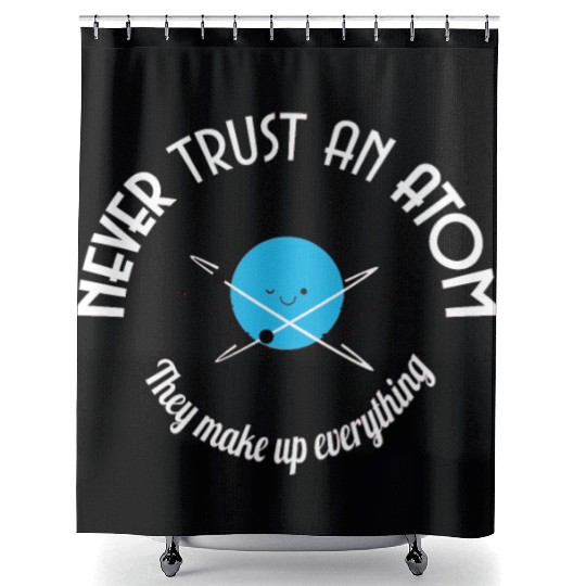 Never Trust An Atom They Make Up Everything Shower Curtains