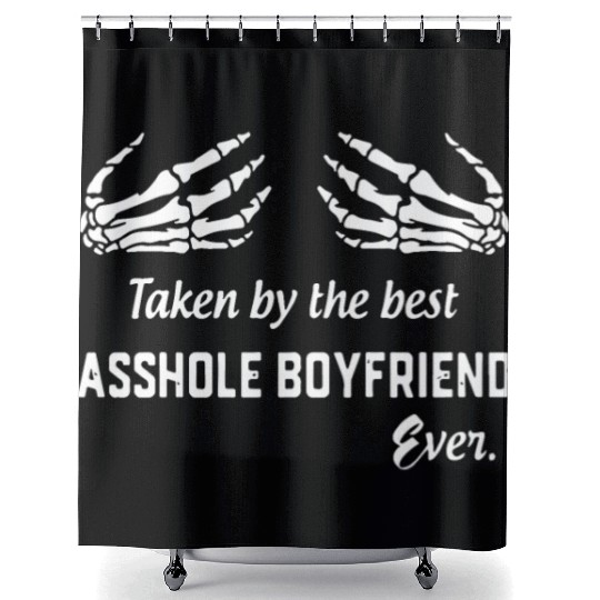 taken by the best asshole boyfriend ever boyfriend Shower Curtains