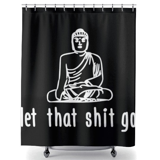 let that shit go Shower Curtains