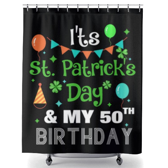 It's St Patricks Day And My 50th Birthday Shower Curtains