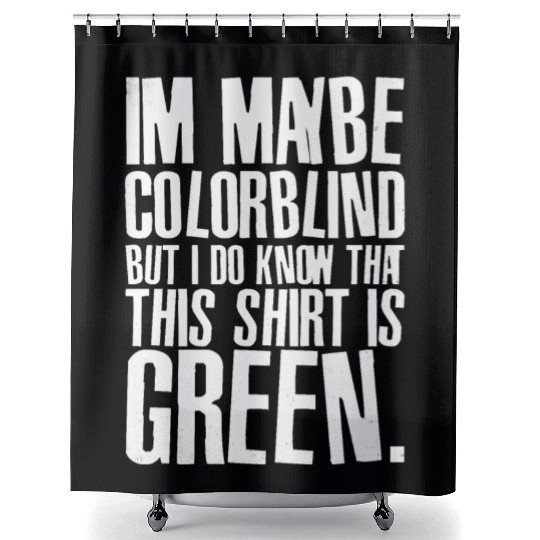 Funny Color Blind Joke Blindness Men Women Green Shower Curtains