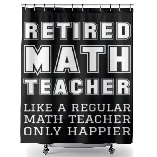 Retired Math Teacher Retirement Only Happier Shower Curtains