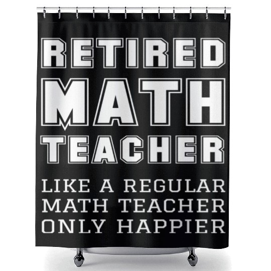 Retired Math Teacher Retirement Only Happier Shower Curtains