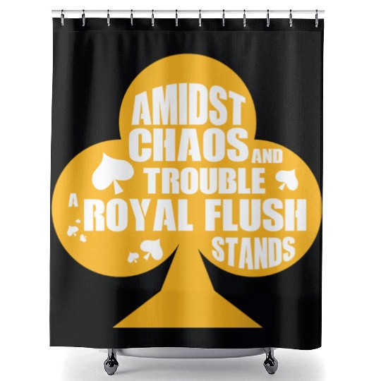 A Midst Chaos Trouble Royal Flush Stands | Poker Shower Curtains