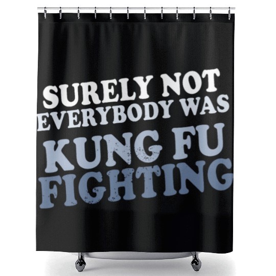 surely not everybody was kung fu fighting origin Shower Curtains