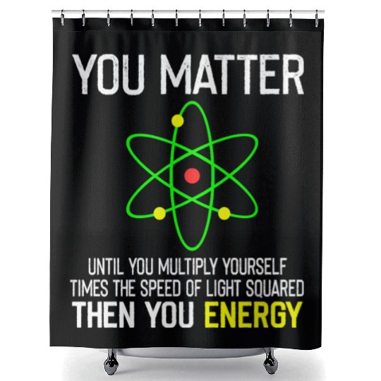 You Matter You Energy Funny Shower Curtains