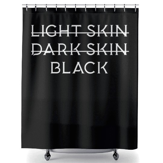 Not light skin or dark skin black Shower Curtains