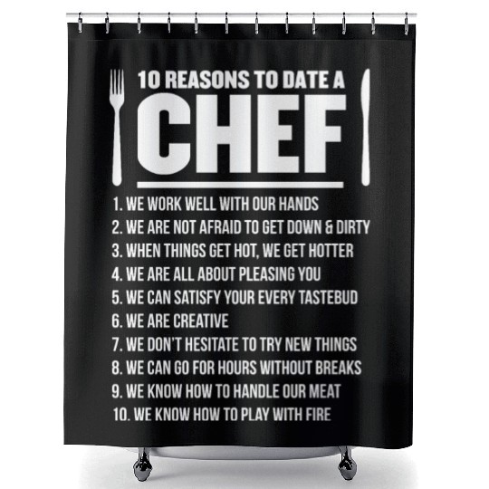 10 Reasons To date A Chef Gift Shower Curtains