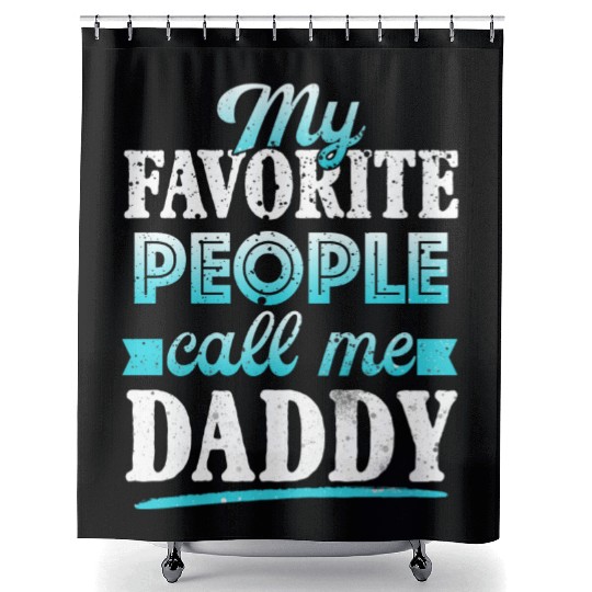 My Favorite People Call Me Daddy Shower Curtains