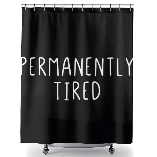 Permanently Tired Shower Curtains