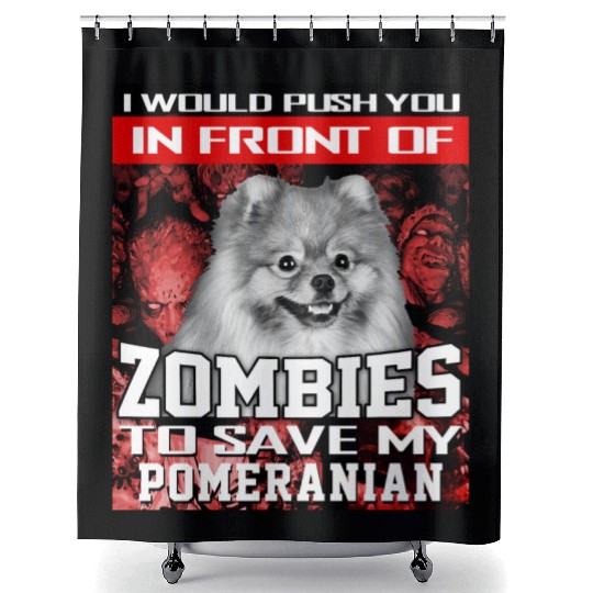 In Front Of Zombies To Save My Pomeranian Pomerani Shower Curtains