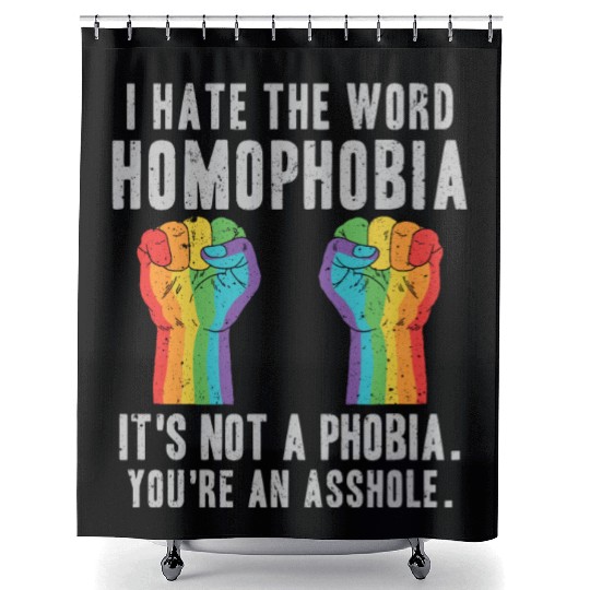 LGBT Homophobia Is Not A Phobia Youre an Asshole Shower Curtains