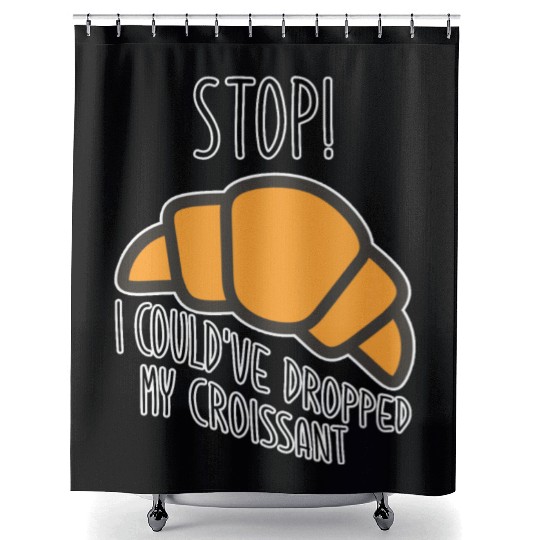 Funny Stop! I could've dropped my croissant! Meme Shower Curtains
