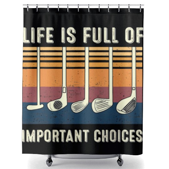 Life is Full Of Important Choices Funny Golf Shower Curtains
