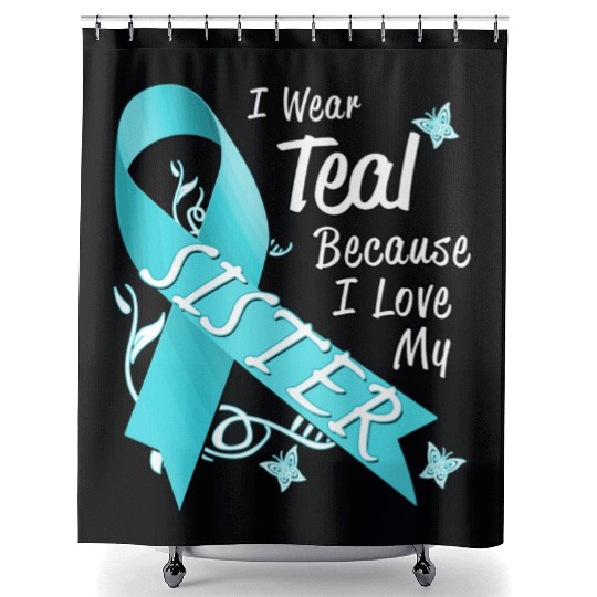Love Sister Teal Ribbon Ovarian Cancer Awareness S Shower Curtains