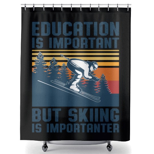 Education Is Important But Skiing Is Importanter Shower Curtains
