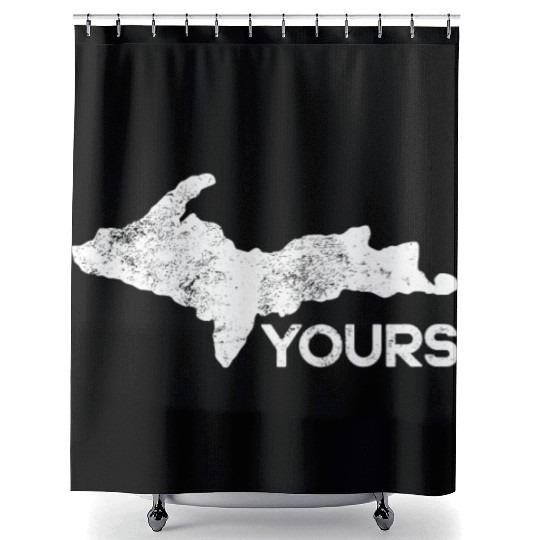 U P Yours Upper Peninsula Gift Funny Michigander M Shower Curtains