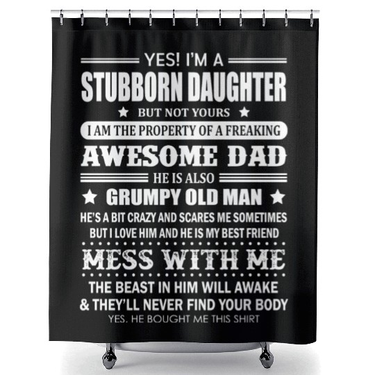 Yes I'm A Stubborn Daughter But Not Yours Awesome Shower Curtains