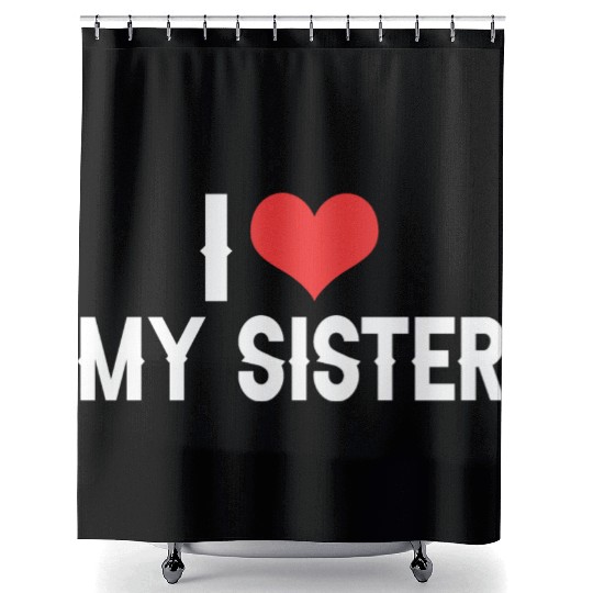 i love my sister Shower Curtains