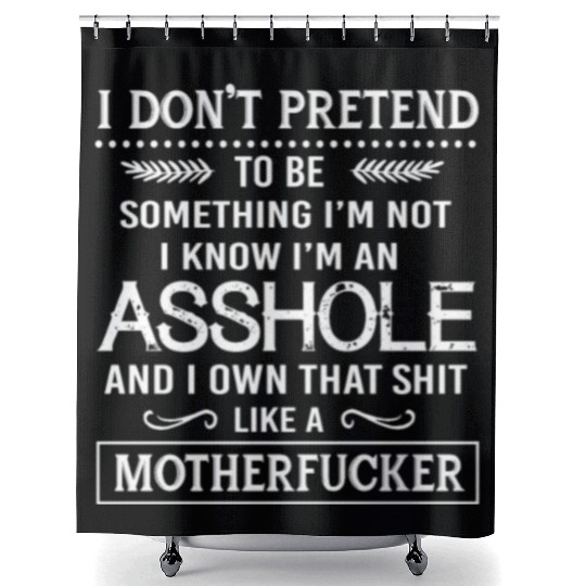 I know I'm an asshole motherfucker Shower Curtains