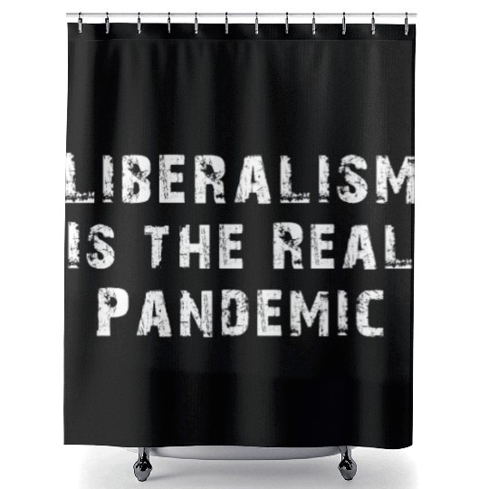 Liberalism Is the Real Pandemic, Anti Liberal Shower Curtains