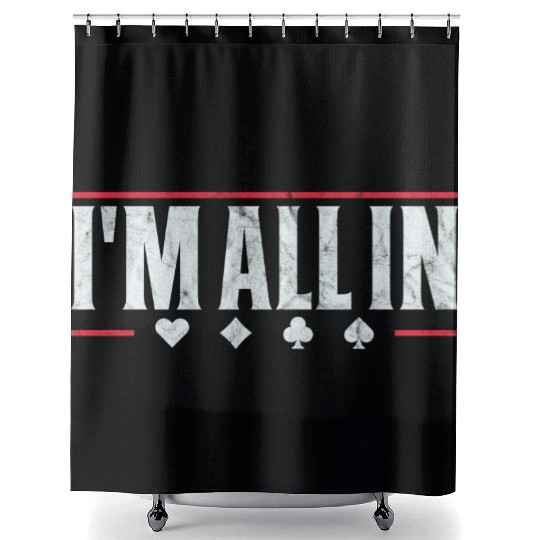 Poker I'm All In Shower Curtains