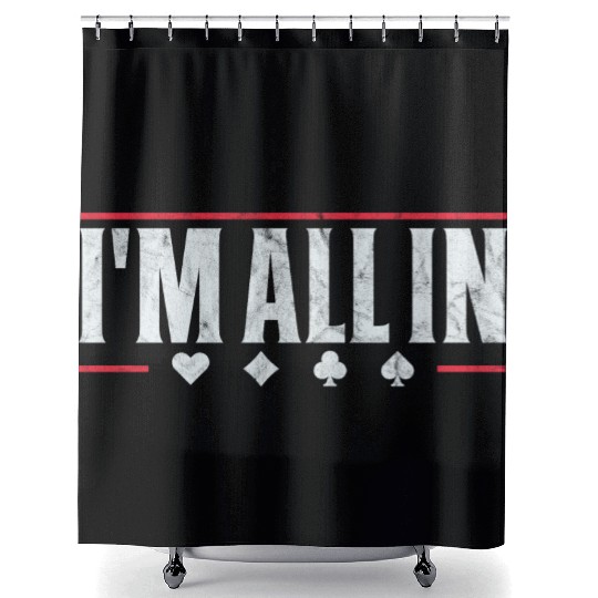 Poker I'm All In Shower Curtains