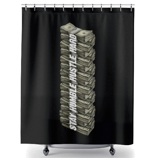 Stay Humble Hustle Hard Hip Hop Cash Money Entrepr Shower Curtains