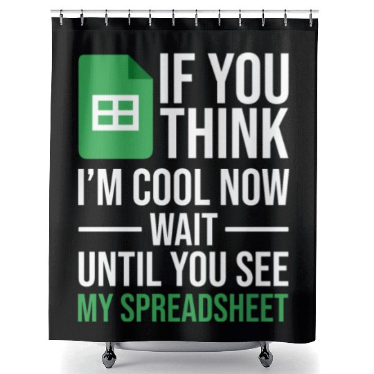 Im Cool Wait See My Spreadsheet Excel Accountant Shower Curtains