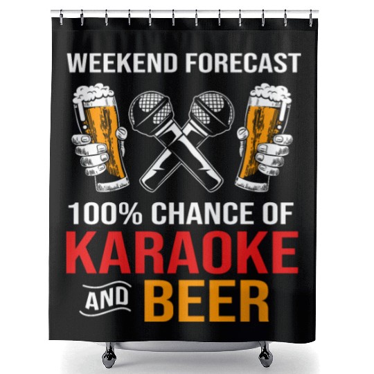 Weekend Forecast 100% Chance Of Beer And Karaoke Shower Curtains