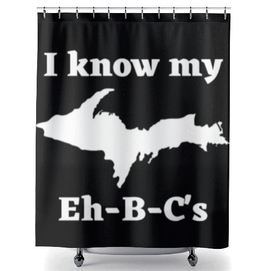 I Know My Eh-B-C's Upper Peninsula 906 Yooper Shower Curtains