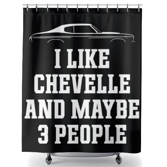 I LIKE CHEVELLE AND MAYBE 3 PEOPLE Shower Curtains