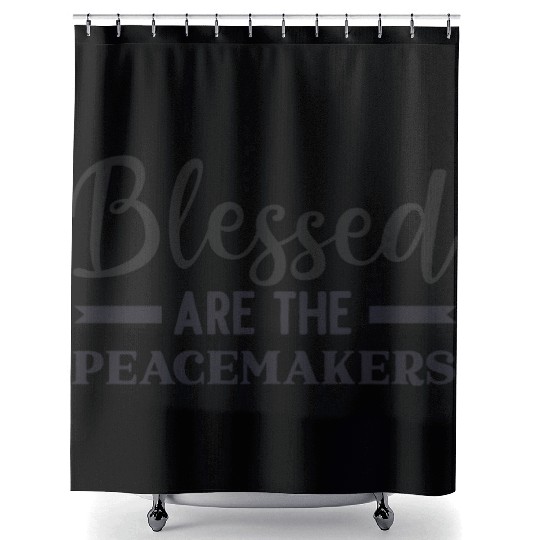 Blessed are the peacemakers Shower Curtains