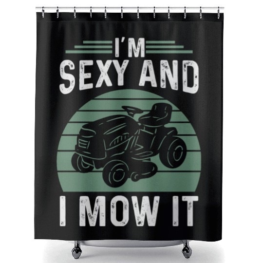 I’m Sexy and I Mow It Funny Riding Mower Mowing Shower Curtains