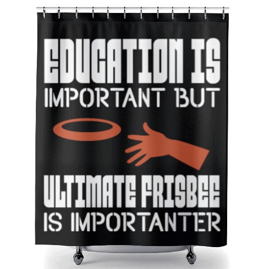 Education Is Important But Ultimate Frisbee Shower Curtains