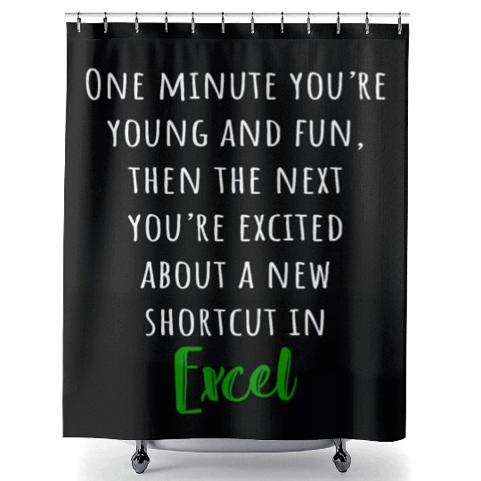 You´re excited about a new shortcut in EXCEL Shower Curtains