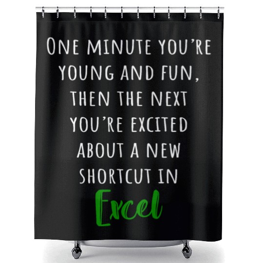 You´re excited about a new shortcut in EXCEL Shower Curtains