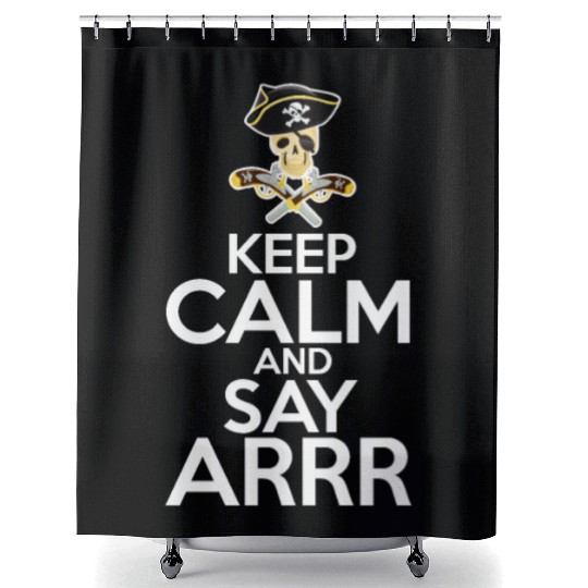 Keep Calm And Say Arrr Pirate Shower Curtains