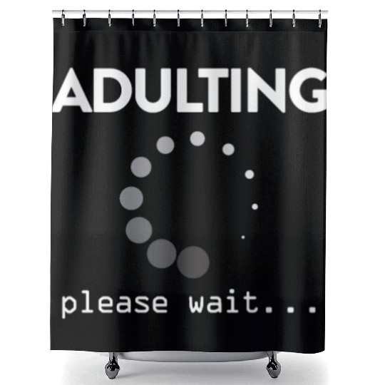 Adulting Please Wait... Shower Curtains