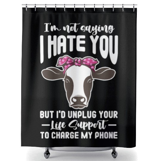 I'm Not Saying I Hate You But I'd Unplug Your Life Shower Curtains
