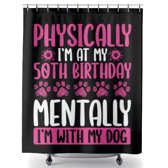 50th Birthday with my Dog Mom Dog Dad 50 Year Old Shower Curtains